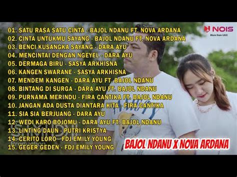 Bajol Ndanu Ft Nova Ardana Satu Rasa Satu Cinta Full Album Terbaru