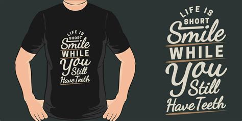 Life Is Short Smile While You Still Have Teeth Funny Quote T Shirt