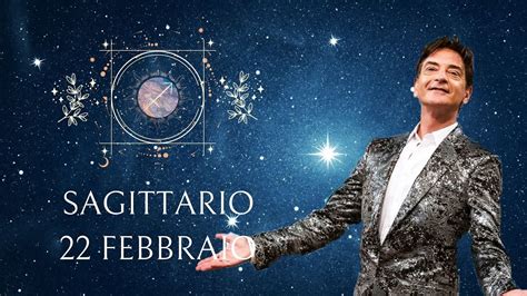 Sagittario Giovedì 22 Febbraio Oroscopo Paolo Fox Fantasie e