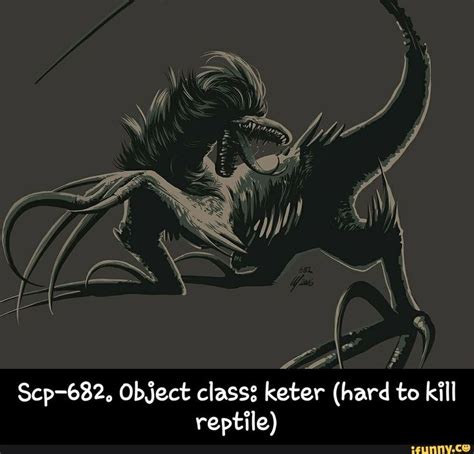 Scp 682 Object Class Keter Hard To Kill Reptile Ifunny Scp