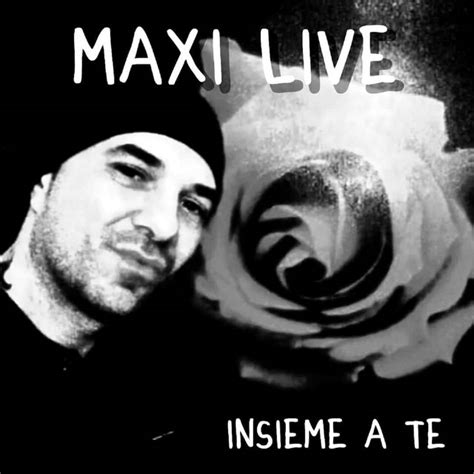 Insieme A Te Single By Maxi Live Spotify