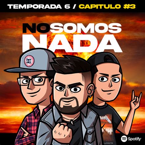 No Nos Importa Nada Cierren Por Fuera No Somos Nada El Podcast De