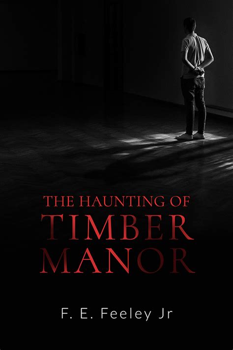 The Haunting Of Timber Manor By F E Feeley Jr Goodreads