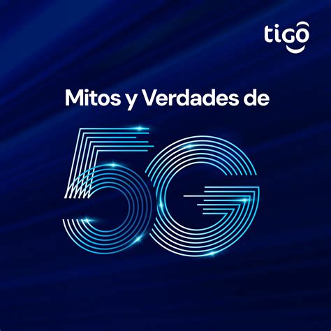 Mitos Y Verdades Sobre G General Tigo Co