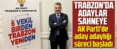 Ak Part De Aday Adayli I S Rec Ba Ladi Taka Gazete Trabzon Haber