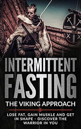 Intermittent Fasting Fasting The Viking Approach Lose Weight Gain