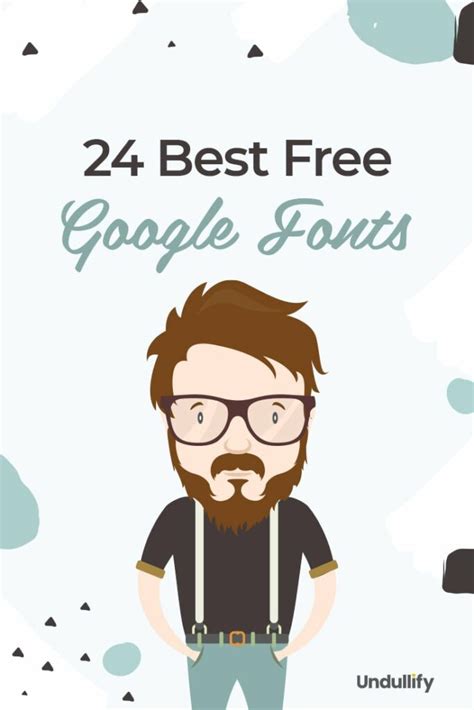 24 Best Free Google Web Fonts [Visual Guide] by Undullify - Undullify