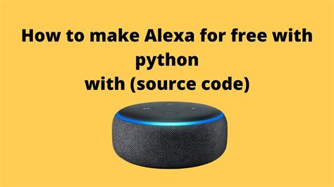 How To Build Alexa For Free With Python With Source Code In 3 Minutes