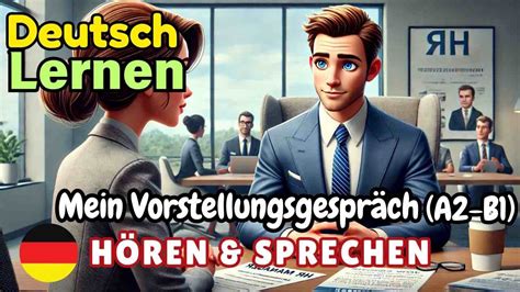 Mein Vorstellungsgespr Ch A B Deutsch Lernen H Ren Sprechen