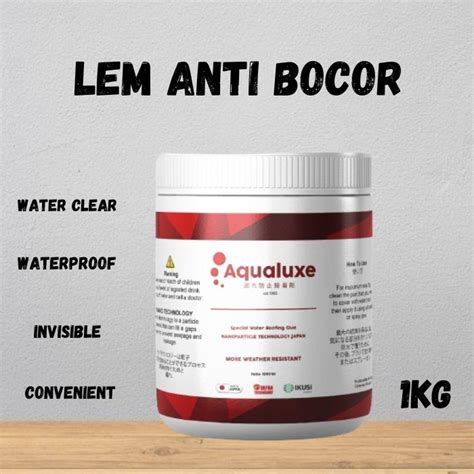 Jual Aqualuxe Lem Transparan 1kg Kilo Pelapis Anti Bocor Invisible