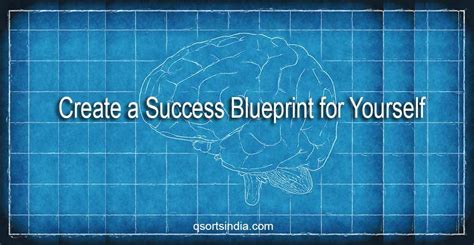 Awesome Steps To Create A Success Blueprint For Yourself Qsortsindia