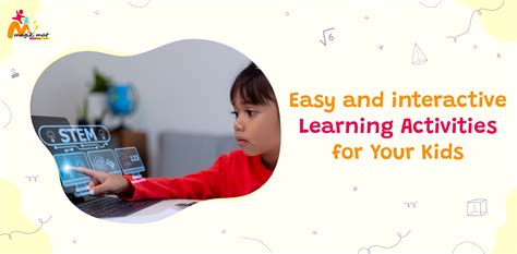 Easy and Interactive Learning Activities for Your Kids - Magikmat