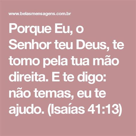 Porque Eu O Senhor Teu Deus Te Tomo Pela Tua Mão Direita E Te Digo