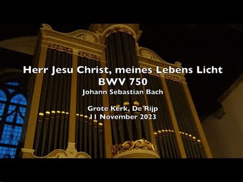 J S Bach Herr Jesu Christ Mein S Lebens Licht Bwv Youtube