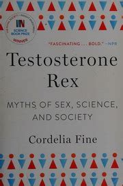 Testosterone Rex Myths Of Sex Science And Society Fine Cordelia