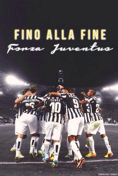 Fino Alla Fine Forza Juventus Juventus Pinterest