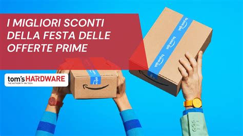 Festa Delle Offerte Prime I Migliori Prodotti In Sconto Tom S Hardware