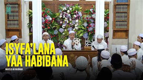 Isyfa Lana Yaa Habibana Majelis Ar Raudhah Lirik Terjemah YouTube