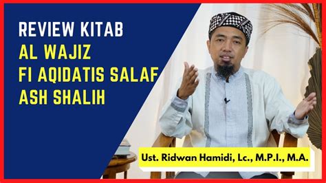 Review Kitab Al Wajiz Fi Aqidatis Salaf Ash Shalih Ust Ridwan Hamidi