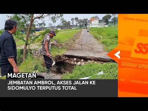 Magetan Jembatan Ambrol Akses Jalan Ke Sidomulyo Terputus Total