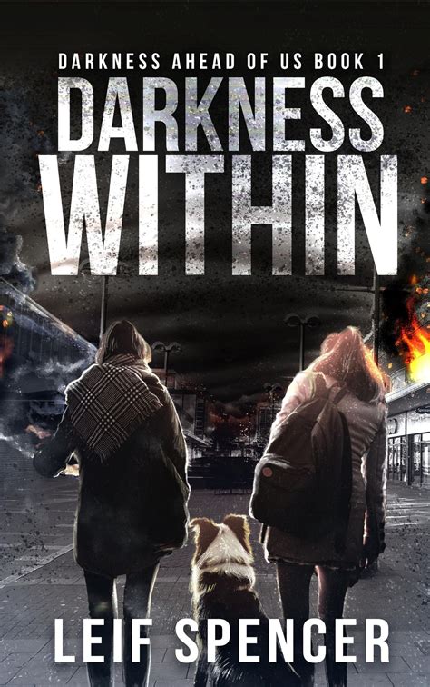 Darkness Within (Darkness Ahead of Us, #1) by Leif Spencer | Goodreads