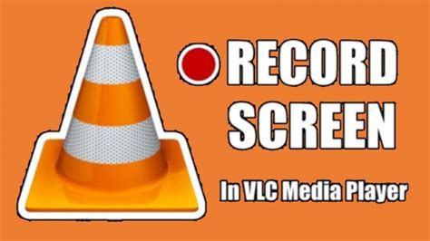 How To Record Your Desktop Screen Using Vlc Media Player Use Vlc As