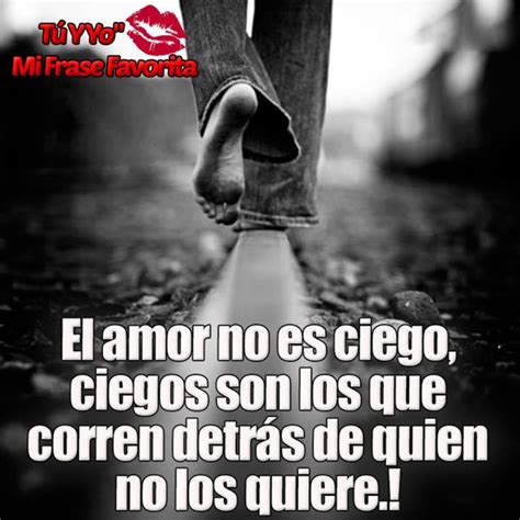 El Amor No Es Ciego Emotionyou Frases De Amor Piropos Historias