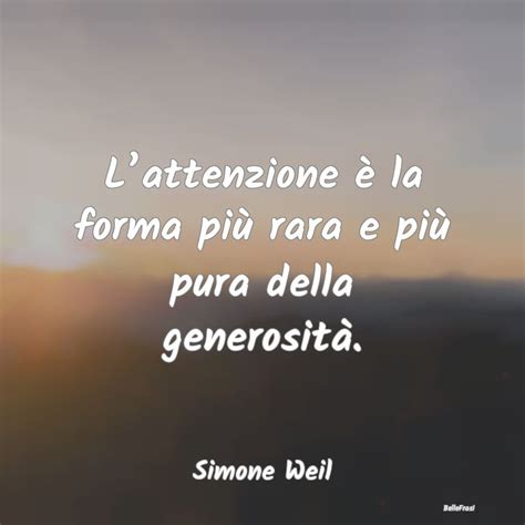 Frasi di Simone Weil Lattenzione è la forma più rara e p