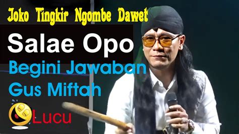 Joko Tingkir Ngombe Dawet Salae Opo Jawaban Gus Miftah