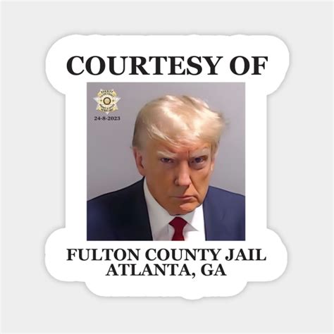 Trump Mugshot Courtesy Of Fulton County Jail Trump Mugshot Magnet Teepublic