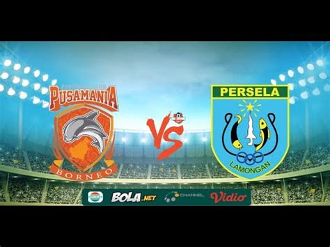 LIVE STREAMING BORNEO FC VS PERSELA LAMONGAN BRI LIGA 1 INDONESIA