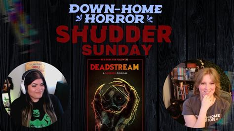 Down Home Horror Shudder Sunday 7 Deadstream 2022 Youtube