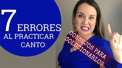 7 ERRORES Al Practicar Canto SOLUCIONES Y Consejos Dra Voz Con