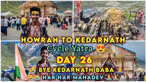 Bye Kedarnath Baba Howrah To Kedarnath Cycle Yatra Day