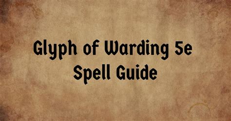 Glyph of Warding 5e Spell Handbook: Full User Manual & Examples