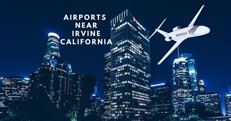 Top 10 Major Airports Near Irvine CA (SNA, LAX, LBA)