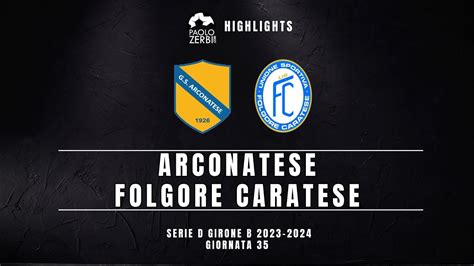 Highlights Serie D Gir B Arconatese Folgore Caratese Youtube