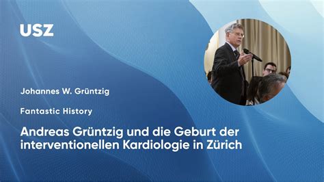 Fantastic History Andreas Grüntzig und Geburt der