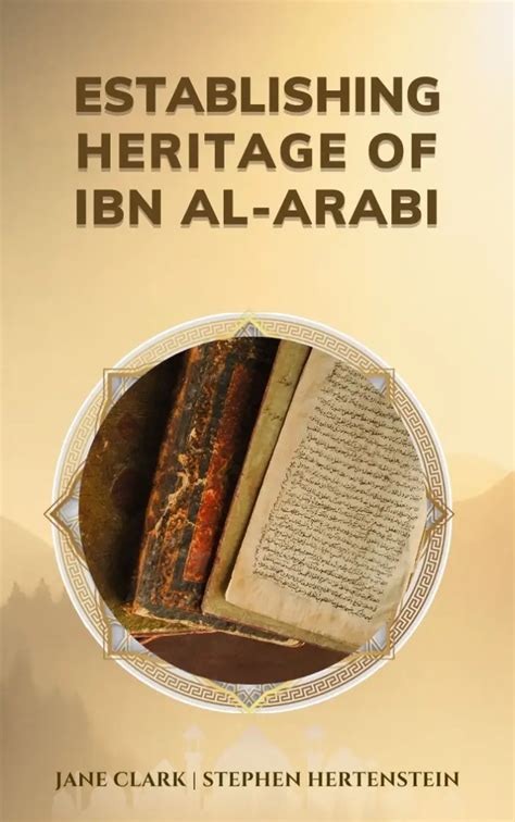 Establishing Ibn Al Arabi S Heritage Jane Clark And Stephen