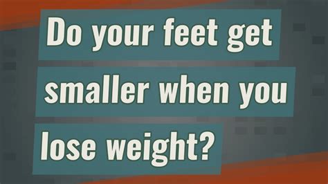 Do Your Feet Get Smaller When You Lose Weight Youtube