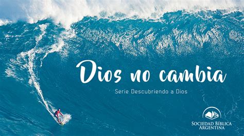 Dios no cambia - Serie Descubriendo a Dios