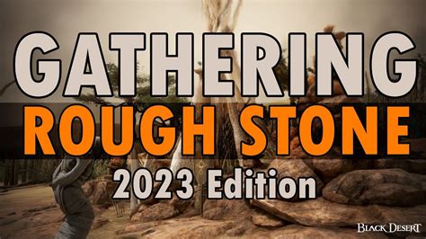 Black Desert Online Gathering Rough Stone 1 Hour 2023 Edition