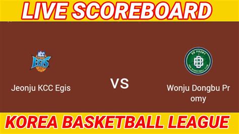 Jeonju Kcc Egis Vs Wonju Dongbu Promy Live Scoreboard Korea