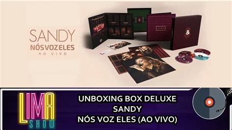 UNBOXING BOX Deluxe Sandy Nós Voz Eles Ao Vivo LimaShow 165 YouTube