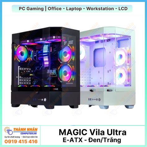 Case máy tính Gaming MAGIC Vila Ultra Đen Trắng E ATX Không Fan