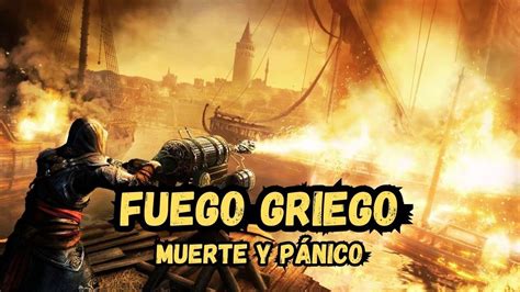 El Fuego Griego El Arma Secreta De Constantinopla Youtube