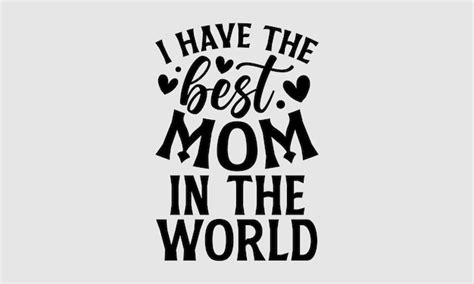 Premium Vector A Quote About Moms In The World