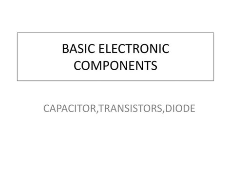 Basic Electronic Components Ppt Free Download