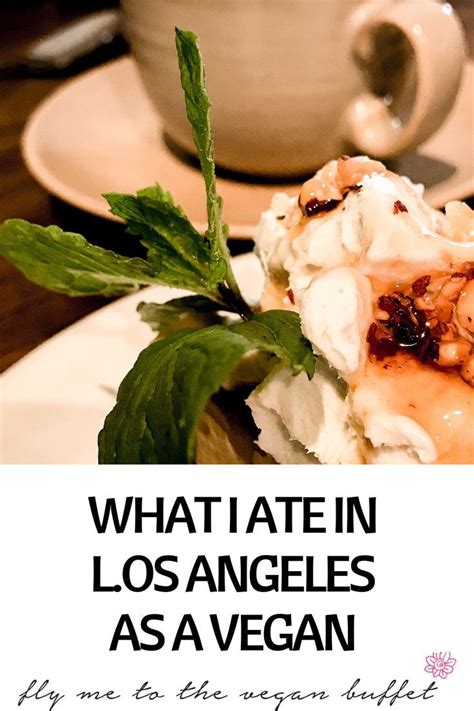 Where I Ate In Los Angeles As A Vegan My Favorites Vegan Travel