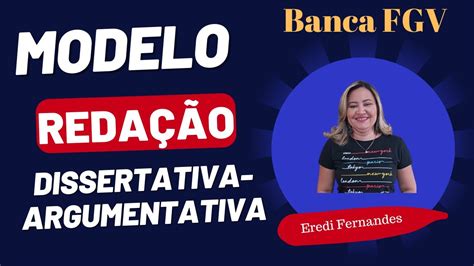 MODELO DE TEXTO DISSERTATIVO ARGUMENTATIVO BANCA FGV YouTube